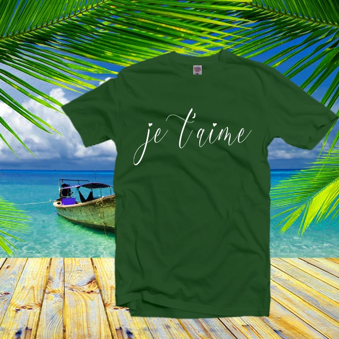 Je T’aime Shirt, Je T’aime T-shirt,Je T’aime, I Love French quote
