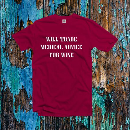 Will Trade Medical Advice For Wine Shirt